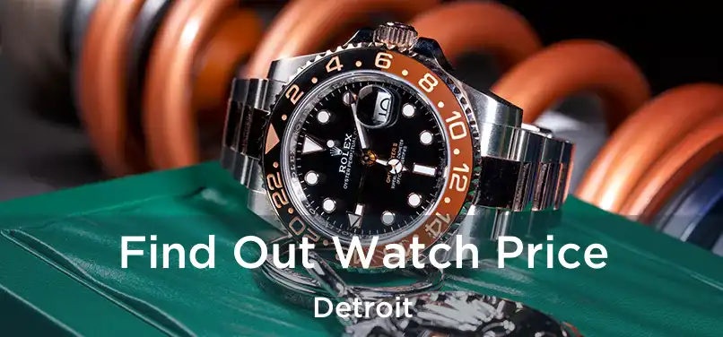  Find Out Watch Price Detroit