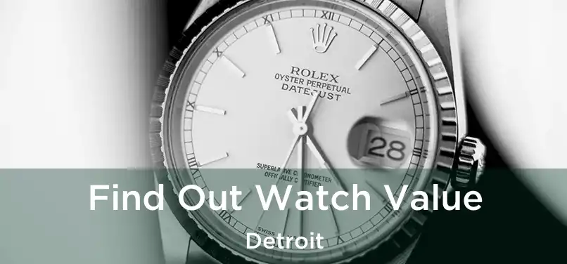  Find Out Watch Value Detroit