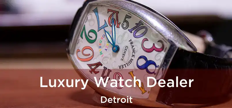  Luxury Watch Dealer Detroit