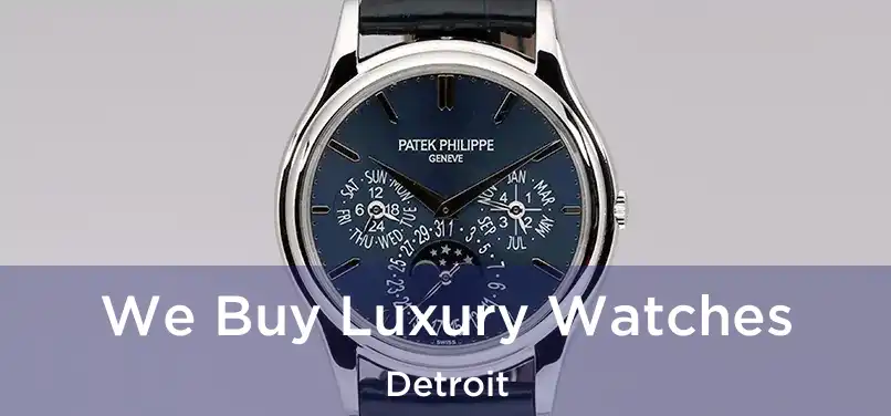  We Buy Luxury Watches Detroit